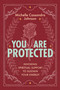 You Are Protected (Invoking Spiritual Support to Sustain Your Energy) by Michelle Cassandra Johnson, 9781649634160