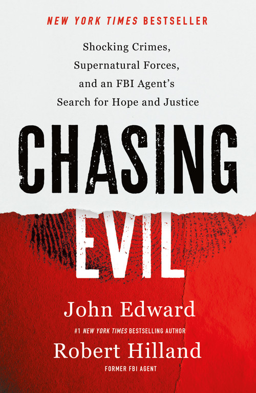 Chasing Evil (Shocking Crimes, Supernatural Forces, and an FBI Agent's Search for Hope and Justice) - 9781250291776 by Robert Hilland, John Edward, Natasha Stoynoff, 9781250291776