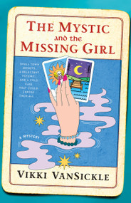 The Mystic and the Missing Girl (A Mystery) by Vikki VanSickle, 9781250461100