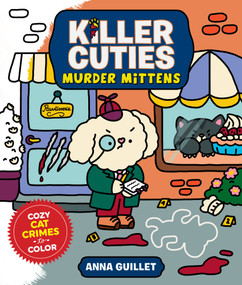 Killer Cuties: Murder Mittens (Cozy Cat Crime Scenes to Color) by Anna Guillet, 9781250444462