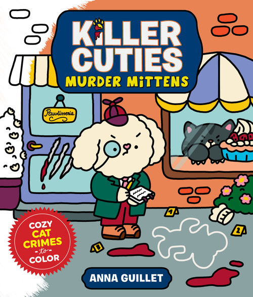 Killer Cuties: Murder Mittens (Cozy Cat Crime Scenes to Color) by Anna Guillet, 9781250444462