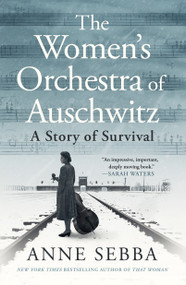 The Women's Orchestra of Auschwitz (A Story of Survival) - 9781250894144 by Anne Sebba
