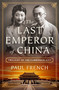 The Last Emperor of China (Twilight of the Forbidden City) by Paul French, 9781250373465