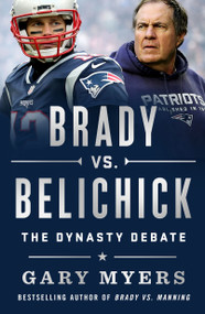 Brady vs. Belichick (The Dynasty Debate) - 9781250381217 by Gary Myers, 9781250381217