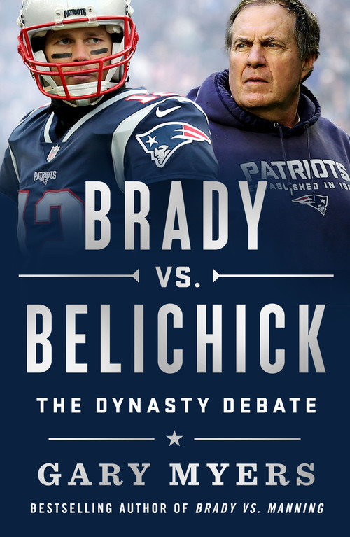 Brady vs. Belichick (The Dynasty Debate) - 9781250381217 by Gary Myers, 9781250381217