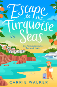 Escape to the Turquoise Seas (The scorching new rivals-to-lovers romance, perfect for your summer getaway) by Carrie Walker, 9781035919871