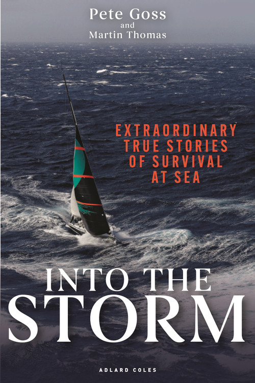Into the Storm (Extraordinary true stories of survival at sea) by Pete Goss, Martin Thomas, 9781399428422