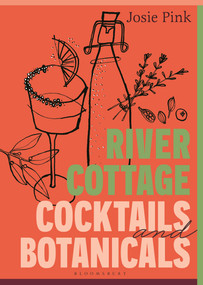 River Cottage Cocktails and Botanicals by Josie Pink, 9781526696328