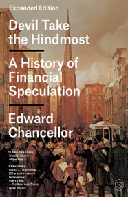 Devil Take the Hindmost (A History of Financial Speculation (Expanded Edition)) by Edward Chancellor, 9781250463395