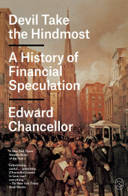 Devil Take the Hindmost (A History of Financial Speculation) by Edward Chancellor, 9781250463395