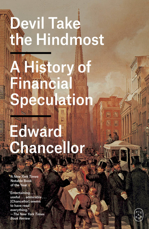 Devil Take the Hindmost (A History of Financial Speculation) by Edward Chancellor, 9781250463395