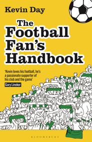 The Football Fan's Handbook (A Manifesto for the Modern Football Supporter) by Kevin Day, 9781399426237