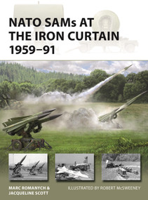 NATO SAMs at the Iron Curtain 1959-91 by Marc Romanych, Jacqueline Scott, Robert McSweeney, 9781472869494