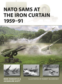 NATO SAMs at the Iron Curtain 1959-91 by Marc Romanych, Jacqueline Scott, Robert McSweeney, 9781472869494