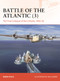 Battle of the Atlantic (3) (The Final Collapse of the U-boats, 1943-45) by Mark Stille, Jim Laurier, 9781472869869