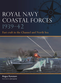 Royal Navy Coastal Forces 1939-42 (Fast craft in the Channel and North Sea) by Angus Konstam, 9781472872777