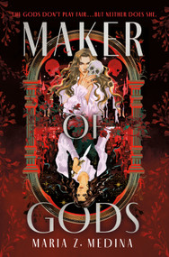 Maker of Gods by Maria Z. Medina, 9781250888266