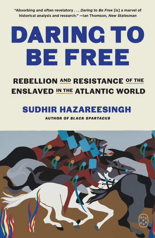 Daring to Be Free (Rebellion and Resistance of the Enslaved in the Atlantic World) - 9781250448163 by Sudhir Hazareesingh