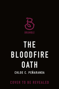 The Bloodfire Oath by Chloe C. Peñaranda, 9781250441324