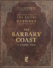 The Silver Bayonet: The Barbary Coast (A Rising Tide) by T. C. Stephen, Brainbug Design, 9781472875426