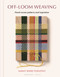 Off-Loom Weaving (Hand-woven Patterns and Inspiration) by Sarah Ward Podlesny, 9781789943627