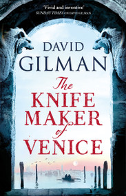 The Knife Maker of Venice by David Gilman, 9781035910373
