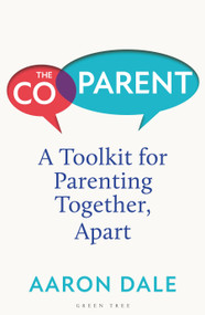 The Co-Parent (A Toolkit for Parenting Together, Apart) by Aaron Dale, 9781399427579