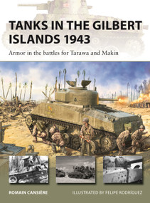 Tanks in the Gilbert Islands 1943 (Armor in the battles for Tarawa and Makin) by Romain Cansière, Felipe Rodríguez, 9781472871008
