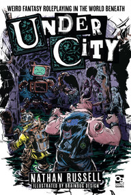 UnderCity (Weird Fantasy Roleplaying in the World Beneath) by Nathan Russell, Brainbug Design, 9781472872098