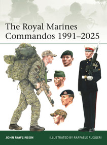 The Royal Marines Commandos 1991-2025 by John Rawlinson, Raffaele Ruggeri, 9781472873316