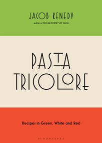 Pasta Tricolore (Recipes in Green, White and Red) by Jacob Kenedy, 9798260200445
