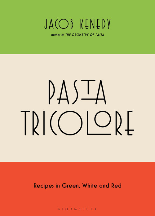 Pasta Tricolore (Recipes in Green, White and Red) by Jacob Kenedy, 9798260200445
