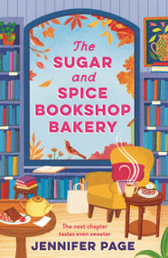 The Sugar and Spice Bookshop Bakery (the perfect small-town cosy romance to curl up with this autumn) by Jennifer Page, 9781035924424