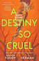 A Destiny So Cruel by Amanda Foody, C. L. Herman, 9781250873187