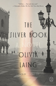 The Silver Book (A Novel) - 9781250448736 by Olivia Laing