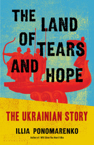 The Land of Tears and Hope (The Ukrainian Story) by Illia Ponomarenko, 9781639738786