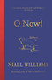 O Now! by Niall Williams, 9781639739530