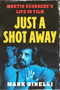 Just a Shot Away (Martin Scorsese's Life in Film) by Mark Binelli, 9781250905130