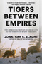 Tigers Between Empires (The Improbable Return of Great Cats to the Forests of Russia and China) - 9781250448767 by Jonathan C. Slaght