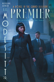 Premier (A Novel in the Grand Illusion) by L. E. Modesitt, Jr., 9781250427144
