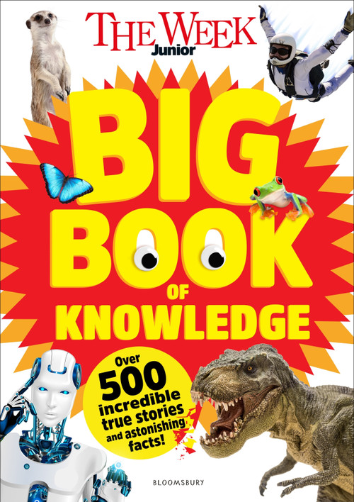 The Week Junior Big Book of Knowledge (The ultimate book for curious kids with over 500 incredible true stories and astonishing facts) by The Week Junior, 9781547619788
