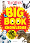 The Week Junior Big Book of Knowledge (The ultimate book for curious kids with over 500 incredible true stories and astonishing facts) by The Week Junior, 9781547619788