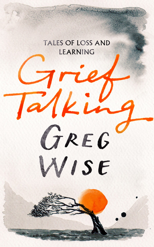 Grief Talking (Tales of Loss and Learning) by Greg Wise, 9781035058297