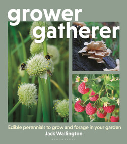 Grower-Gatherer (Edible perennials for every garden) by Jack Wallington, 9781399426855