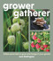 Grower Gatherer (Edible perennials to grow and forage in your garden) by Jack Wallington, 9781399426855