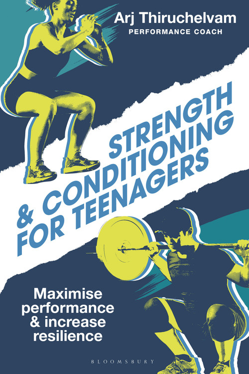 Strength and Conditioning for Teenagers (Maximise performance and increase resilience) by Arj Thiruchelvam, 9781399424639