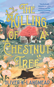 The Killing of a Chestnut Tree by Oliver K. Langmead, 9781250448613