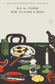 How to Cook a Wolf - 9781250457806 by M.F.K. Fisher, Tamar Adler