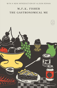 The Gastronomical Me - 9781250457790 by M.F.K. Fisher, Alison Roman