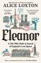Eleanor (A 200-Mile Walk in Search of England's Lost Queen) - 9781035076956 by Alice Loxton